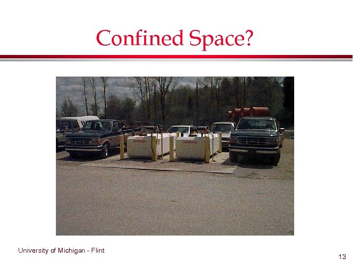 Confined Space? University of Michigan - Flint 13 