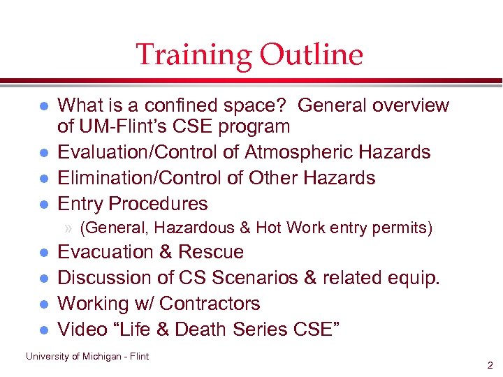 Training Outline l l What is a confined space? General overview of UM-Flint’s CSE