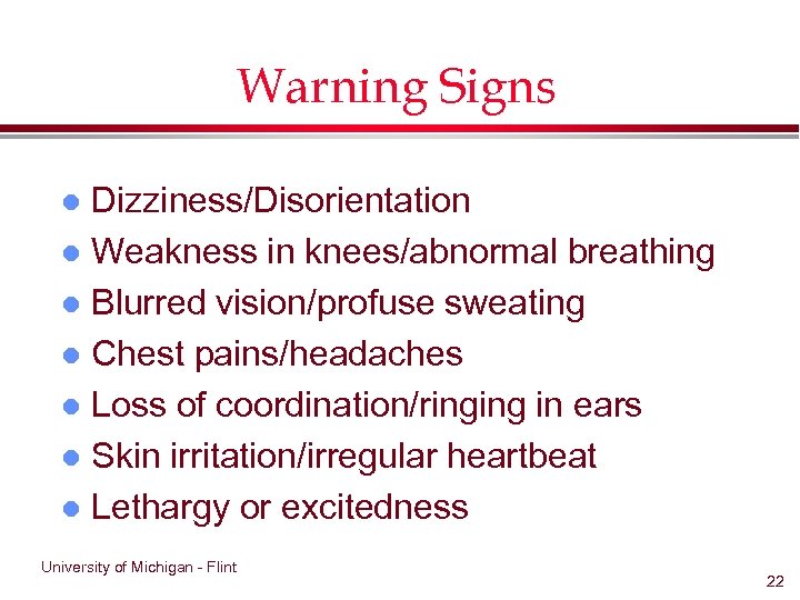 Warning Signs Dizziness/Disorientation l Weakness in knees/abnormal breathing l Blurred vision/profuse sweating l Chest