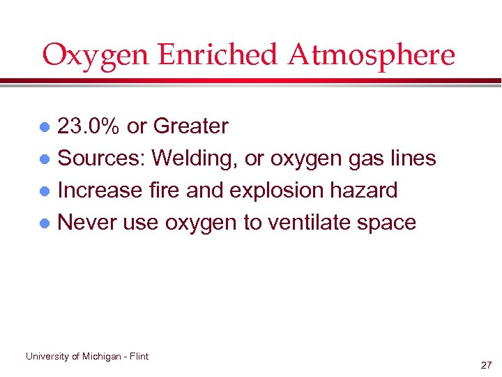 Oxygen Enriched Atmosphere 23. 0% or Greater l Sources: Welding, or oxygen gas lines