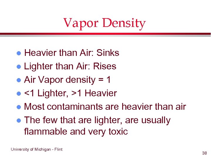 Vapor Density Heavier than Air: Sinks l Lighter than Air: Rises l Air Vapor
