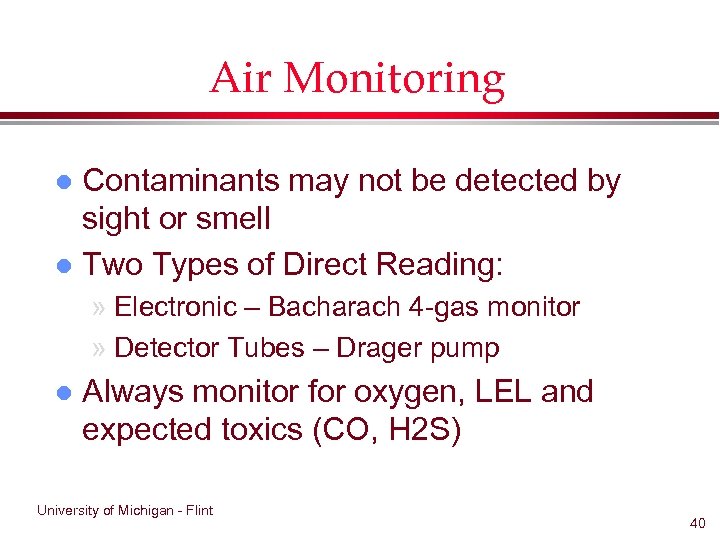 Air Monitoring Contaminants may not be detected by sight or smell l Two Types