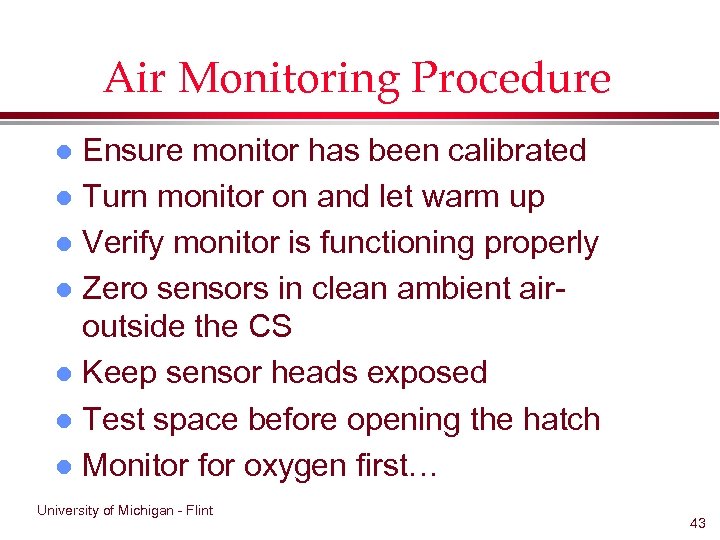 Air Monitoring Procedure Ensure monitor has been calibrated l Turn monitor on and let