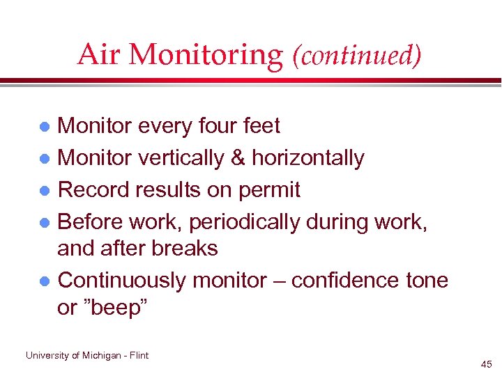 Air Monitoring (continued) Monitor every four feet l Monitor vertically & horizontally l Record