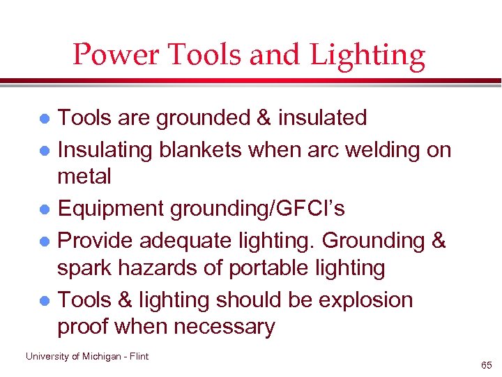 Power Tools and Lighting Tools are grounded & insulated l Insulating blankets when arc