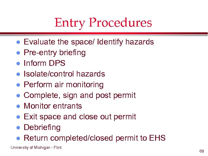 Entry Procedures l l l l l Evaluate the space/ Identify hazards Pre-entry briefing