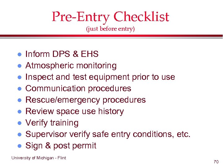 Pre-Entry Checklist (just before entry) l l l l l Inform DPS & EHS