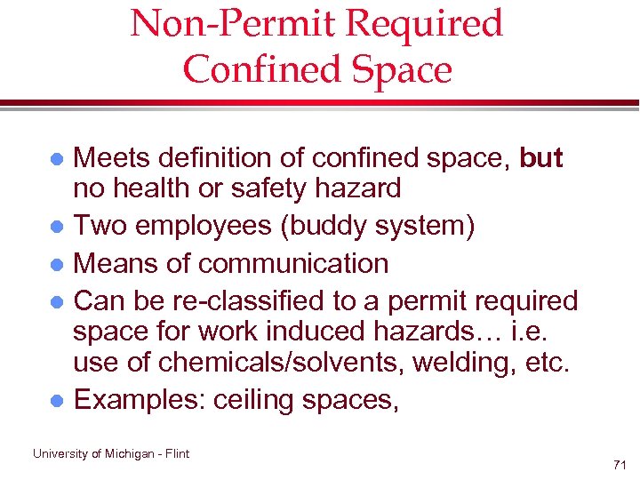 Non-Permit Required Confined Space Meets definition of confined space, but no health or safety