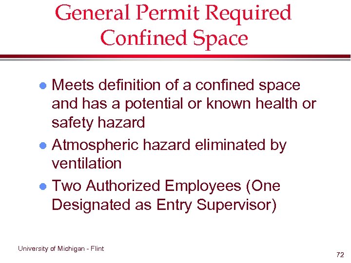 General Permit Required Confined Space Meets definition of a confined space and has a