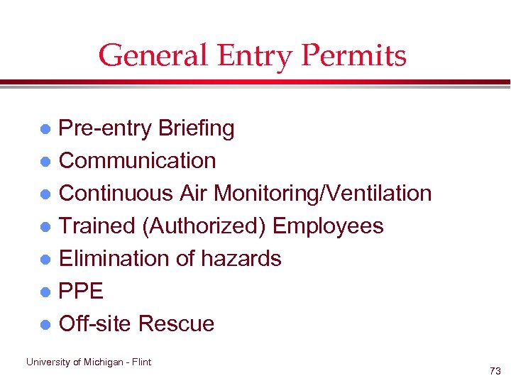 General Entry Permits Pre-entry Briefing l Communication l Continuous Air Monitoring/Ventilation l Trained (Authorized)