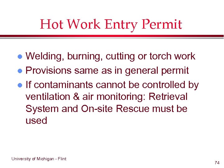 Hot Work Entry Permit Welding, burning, cutting or torch work l Provisions same as