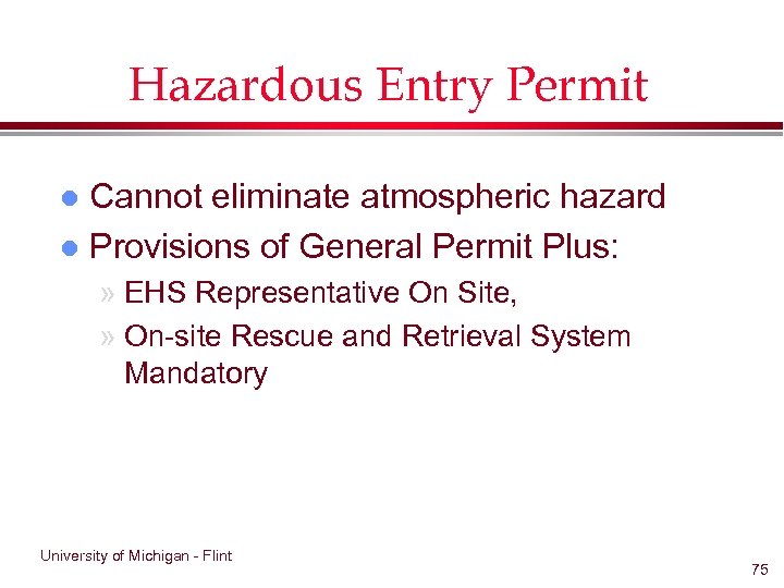 Hazardous Entry Permit Cannot eliminate atmospheric hazard l Provisions of General Permit Plus: l
