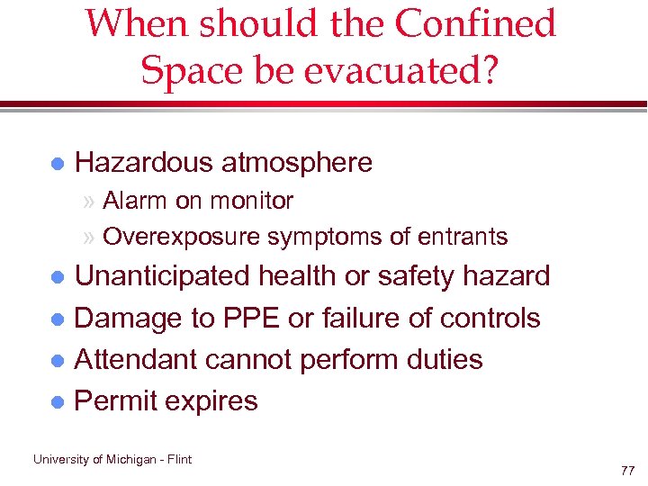 When should the Confined Space be evacuated? l Hazardous atmosphere » Alarm on monitor