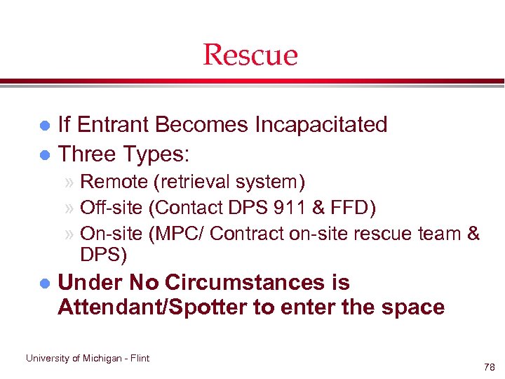 Rescue If Entrant Becomes Incapacitated l Three Types: l » Remote (retrieval system) »