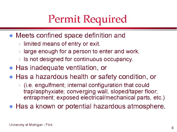 Permit Required l Meets confined space definition and » limited means of entry or
