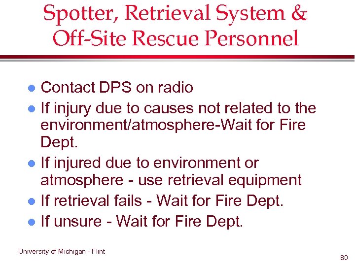 Spotter, Retrieval System & Off-Site Rescue Personnel Contact DPS on radio l If injury