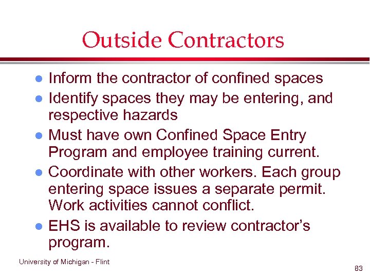 Outside Contractors l l l Inform the contractor of confined spaces Identify spaces they