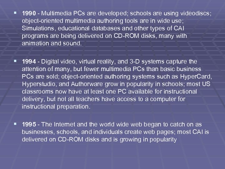 § 1990 - Multimedia PCs are developed; schools are using videodiscs; object-oriented multimedia authoring