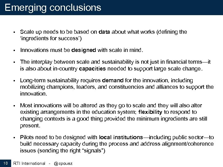 Emerging conclusions § § Innovations must be designed with scale in mind. § The