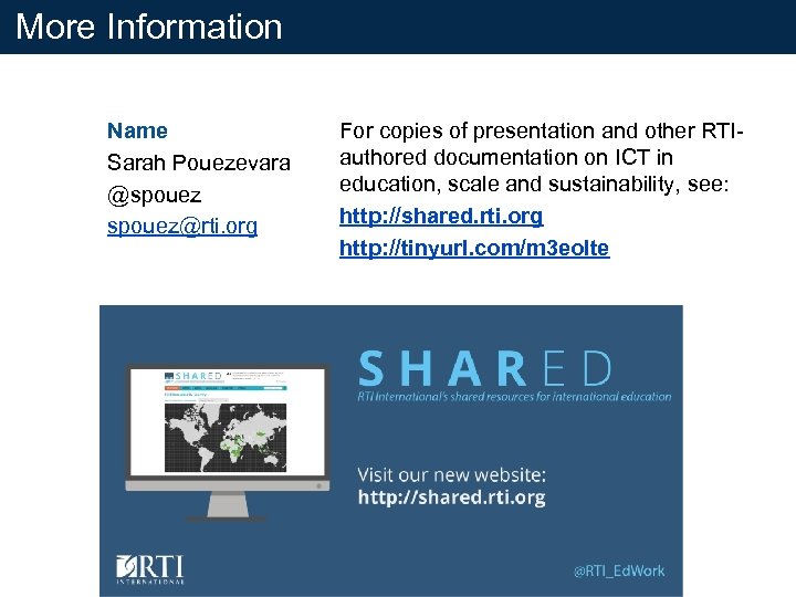 More Information Name Sarah Pouezevara @spouez@rti. org For copies of presentation and other RTIauthored