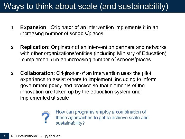 Ways to think about scale (and sustainability) 1. Expansion: Originator of an intervention implements