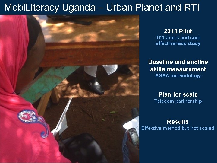 Mobi. Literacy Uganda – Urban Planet and RTI 2013 Pilot 150 Users and cost