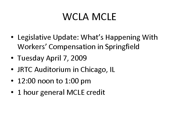 WCLA MCLE • Legislative Update: What’s Happening With Workers’ Compensation in Springfield • Tuesday