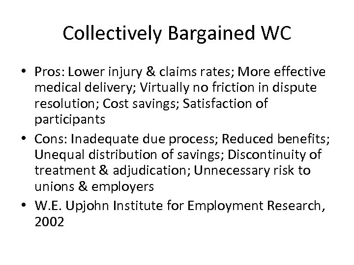 Collectively Bargained WC • Pros: Lower injury & claims rates; More effective medical delivery;