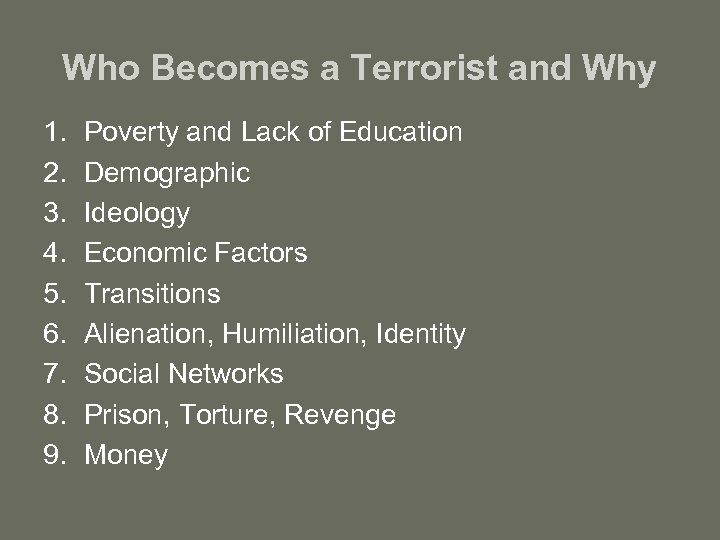 Who Becomes a Terrorist and Why 1. 2. 3. 4. 5. 6. 7. 8.