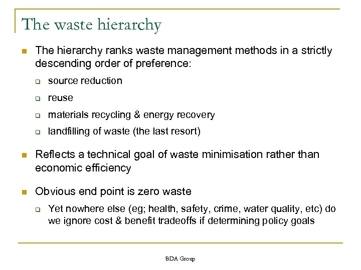 The waste hierarchy n The hierarchy ranks waste management methods in a strictly descending