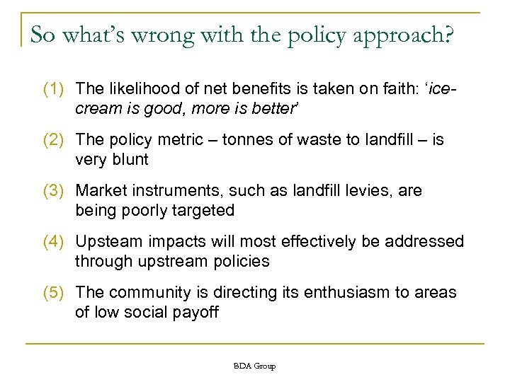 So what’s wrong with the policy approach? (1) The likelihood of net benefits is