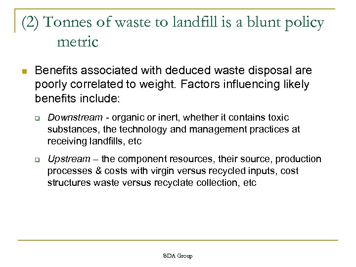 (2) Tonnes of waste to landfill is a blunt policy metric n Benefits associated