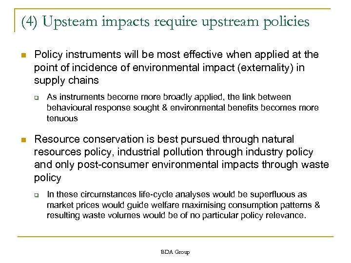 (4) Upsteam impacts require upstream policies n Policy instruments will be most effective when