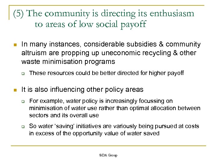 (5) The community is directing its enthusiasm to areas of low social payoff n