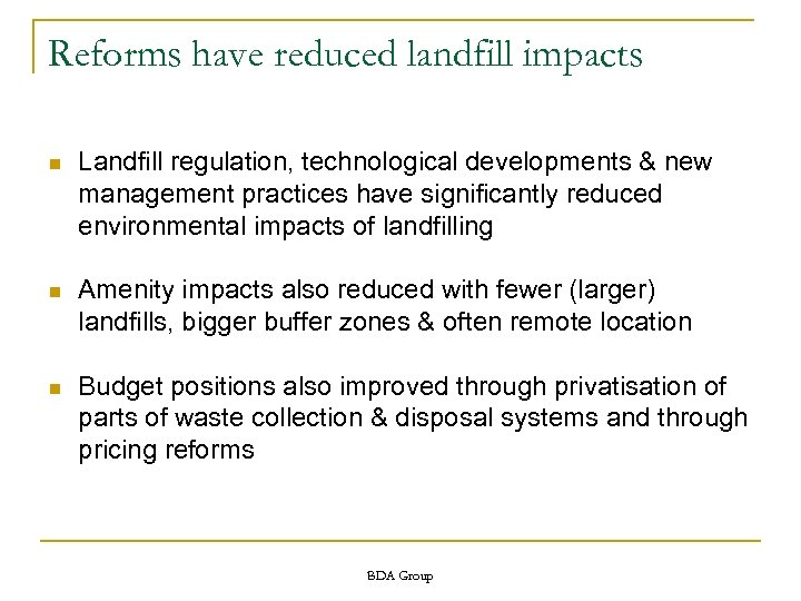 Reforms have reduced landfill impacts n Landfill regulation, technological developments & new management practices