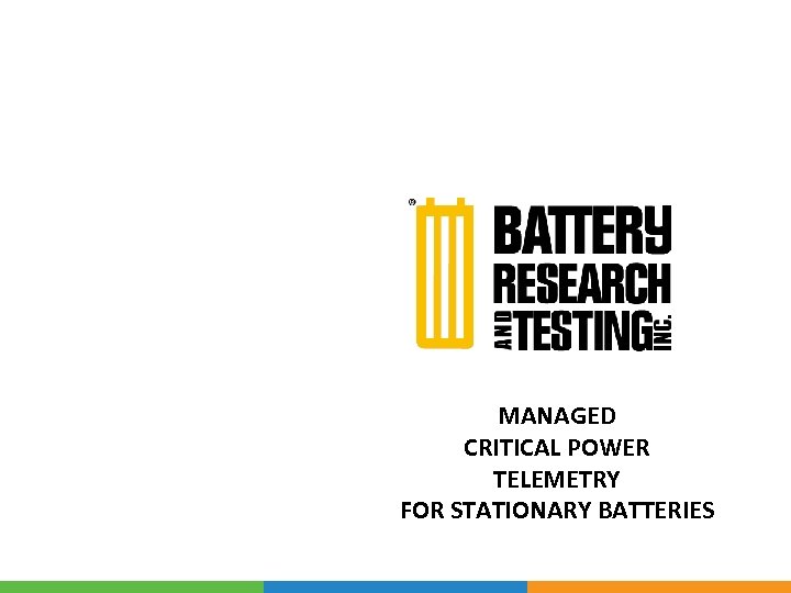 MANAGED CRITICAL POWER TELEMETRY FOR STATIONARY BATTERIES 