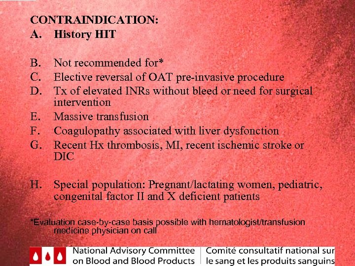 CONTRAINDICATION: A. History HIT B. Not recommended for* C. Elective reversal of OAT pre-invasive