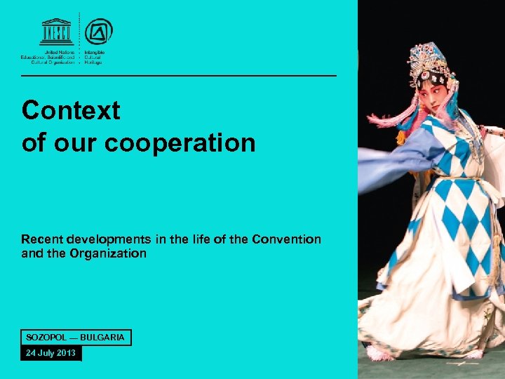 Context of our cooperation Recent developments in the life of the Convention and the
