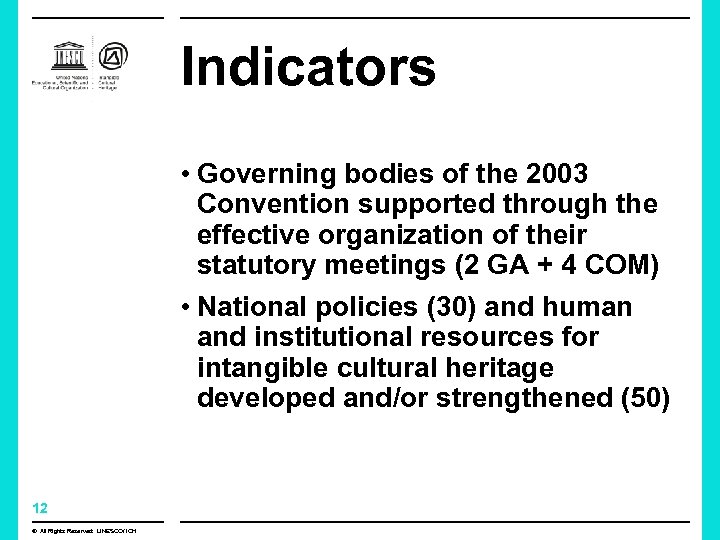 Indicators • Governing bodies of the 2003 Convention supported through the effective organization of
