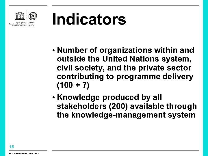 Indicators • Number of organizations within and outside the United Nations system, civil society,