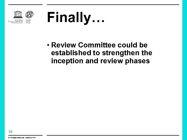 Finally… • Review Committee could be established to strengthen the inception and review phases