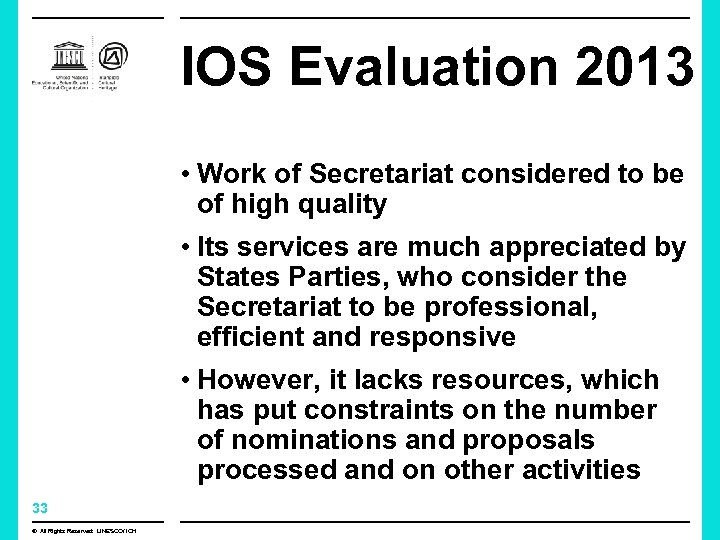 IOS Evaluation 2013 • Work of Secretariat considered to be of high quality •