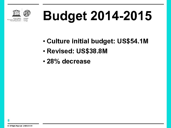 Budget 2014 -2015 • Culture initial budget: US$54. 1 M • Revised: US$38. 8