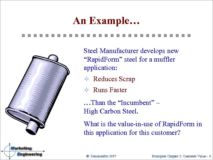 An Example… Steel Manufacturer develops new “Rapid. Form” steel for a muffler application: ²