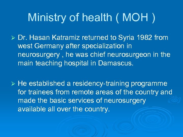 Ministry of health ( MOH ) Ø Dr. Hasan Katramiz returned to Syria 1982