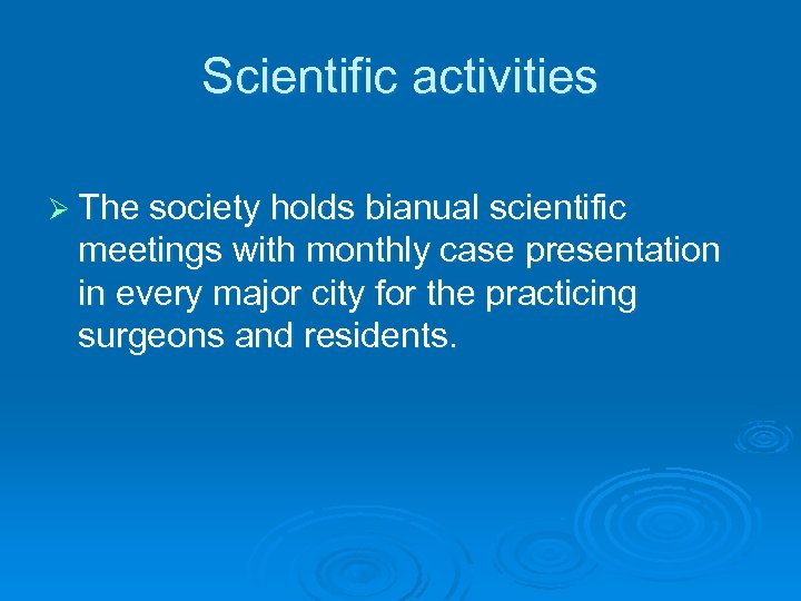 Scientific activities Ø The society holds bianual scientific meetings with monthly case presentation in