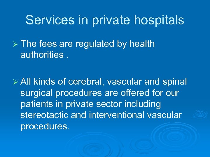 Services in private hospitals Ø The fees are regulated by health authorities. Ø All