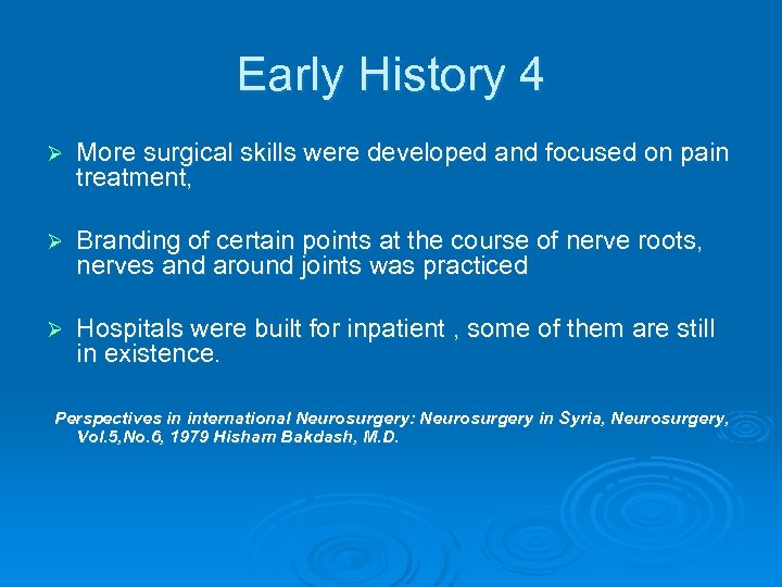 Early History 4 Ø More surgical skills were developed and focused on pain treatment,