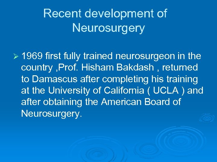 Recent development of Neurosurgery Ø 1969 first fully trained neurosurgeon in the country ,