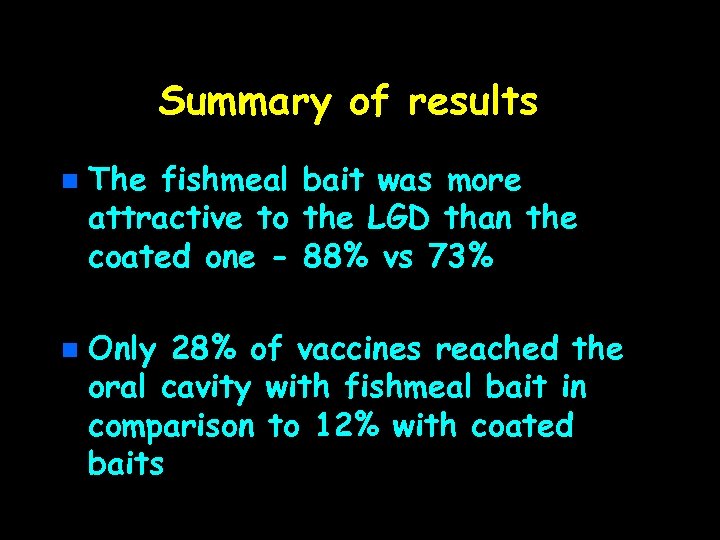 Summary of results n n The fishmeal bait was more attractive to the LGD